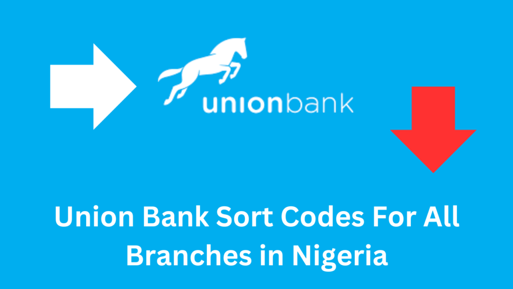 List of Union Bank Sort Codes For All Branches in Nigeria